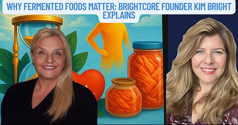 "Why Fermented Foods Matter: Brightcore Founder Kim Bright Explains" (SPONSORED)