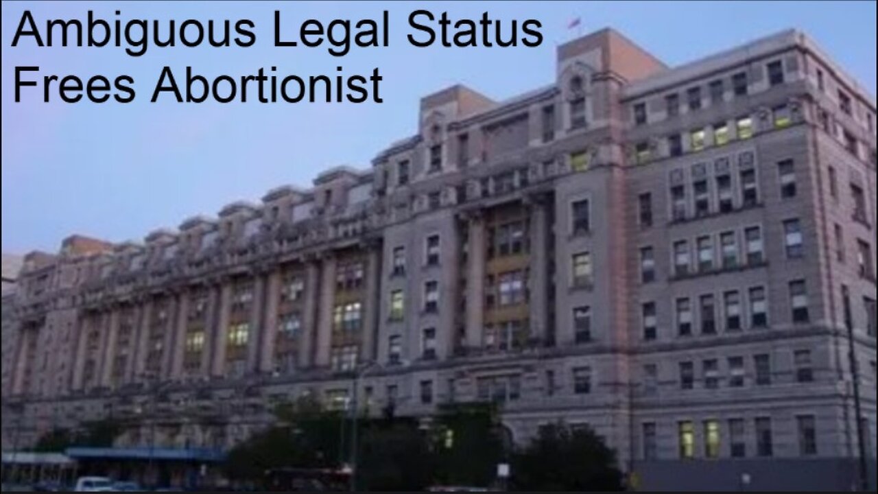 Ambiguous Legal Status Frees Abortionist