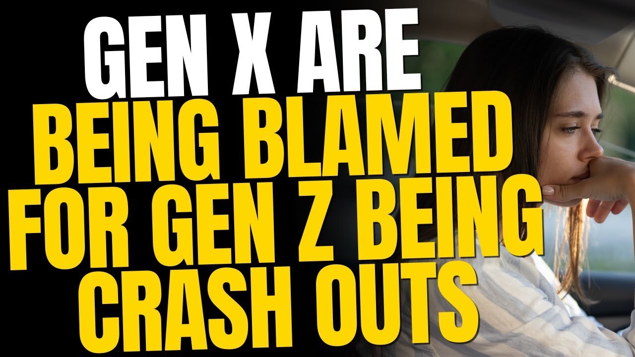 Gen X is Being Blamed For Gen Z Being Crash Outs