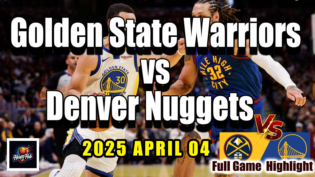 Golden State Warriors vs Denver Nuggets Full Game Highlights | April 4, 2025 | NBA Regular Season