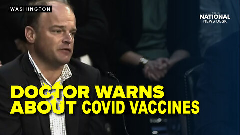 Doctor Testifies On The Dangerous Side Effects Of Covid Vaccines