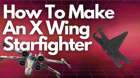 How to Make an Origami X-Wing Fighter | Star Wars Paper Craft