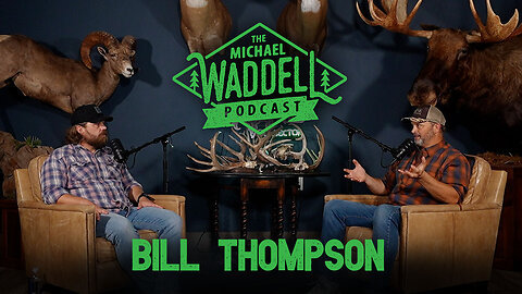 The Michael Waddell Podcast #9 – Bill Thompson – How Hunting Changes with AI