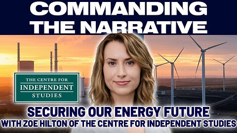 Securing Our Energy Future - With Zoe Hilton of the Centre for Independent Studies - CtN66