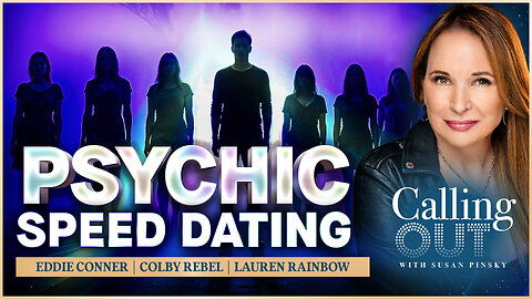 Psychic Speed Dating: 6 Women, 1 Bachelor, 3 Psychics! w/ Colby Rebel, Eddie Conner, Lauren Rainbow – Calling Out w/ Susan Pinsky – Ep 172