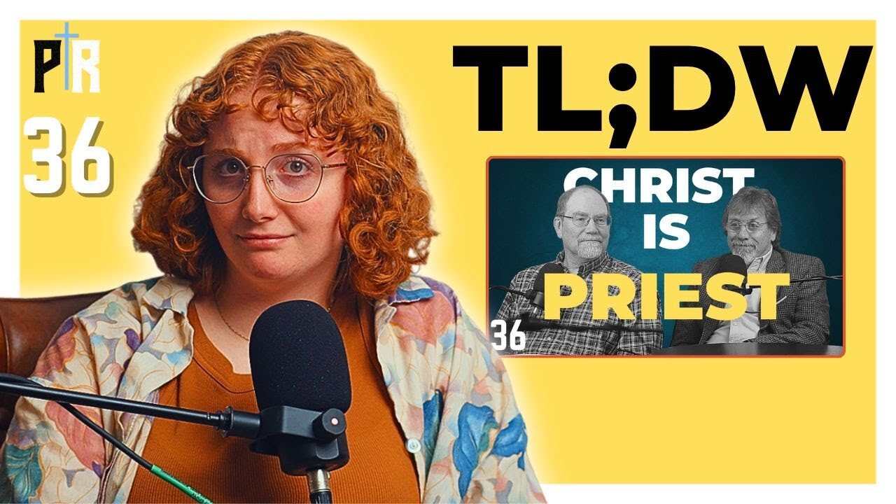 TL;DW - PR 36: Jesus Is Your High Priest, Not Your Homeboy