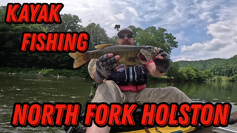 First Trip Back - Kayak Fishing North Fork Holston River