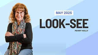 🌎 LOOK-SEE | May 2025 🌎