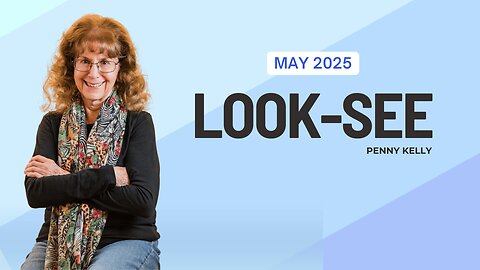 🌎 LOOK-SEE | May 2025 🌎