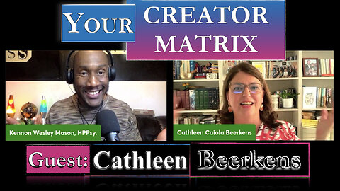 YOUR CREATOR MATRIX - GUEST: CATHLEEN BEERKENS - EP#73