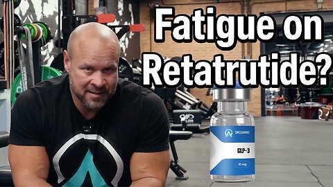 Fatigue on Retatrutide