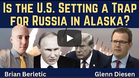 Brian Berletic: w/ Glenn Diesen ~ Is the U.S. Setting a Trap for Russia in Alaska?
