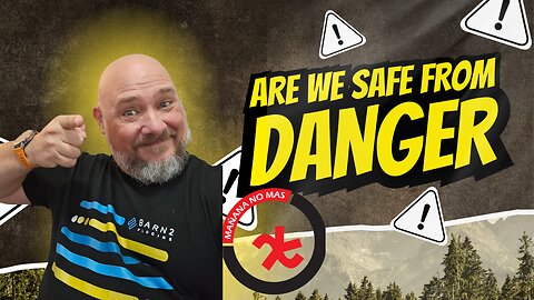 Are We Safe From Danger?!?!