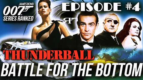 Thunderball | James Bond 007 Movies RANKED Ep. 004