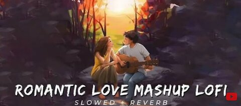 Romantic love mashup |Bollywood Songs| Lofi Boy