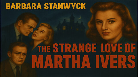 Monday Night Movie The Strange Love of Martha Ivers 1946