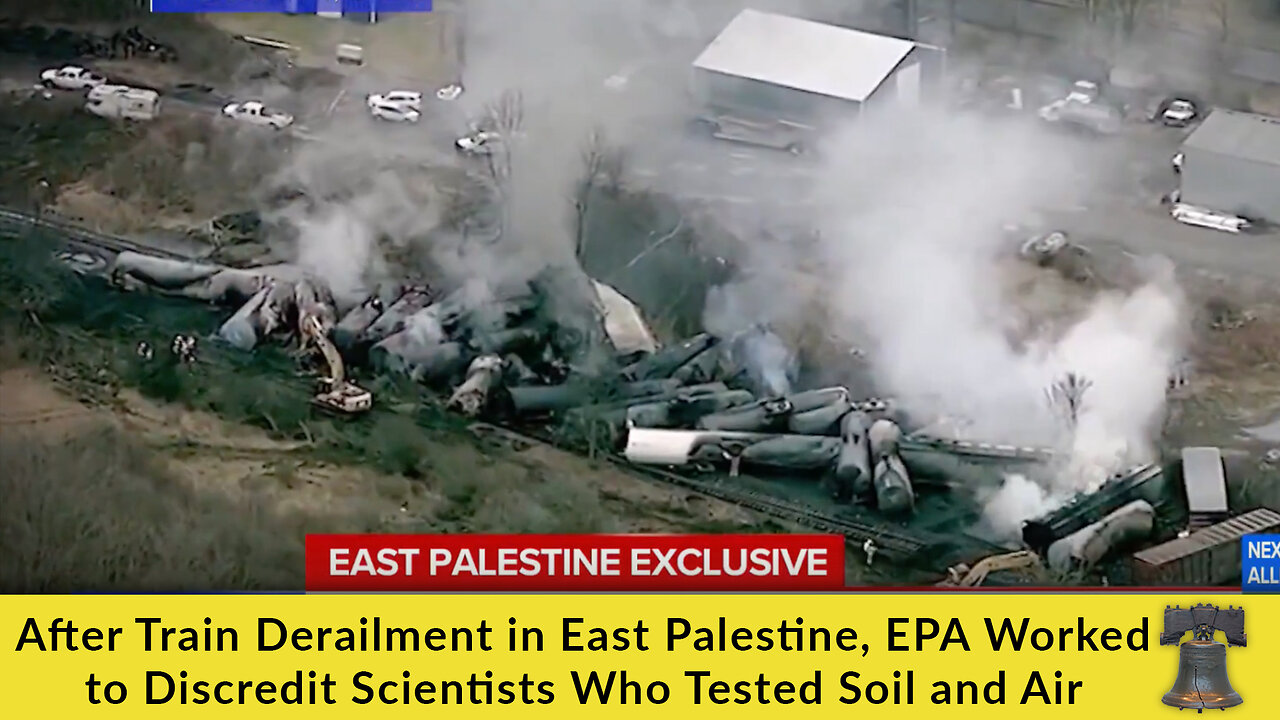 After Train Derailment in East Palestine, EPA Worked to Discredit Scientists Who Tested Soil and Air