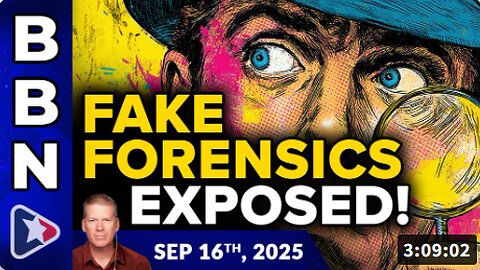 Brighteon Broadcast News, Sep 16, 2025 – FAKE FORENSICS EXPOSED! The FBI is pushing loads of fake evidence to deceive us all