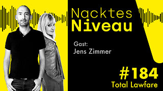 Nacktes Niveau #184 – Total Lawfare