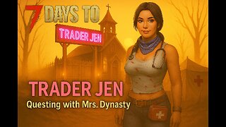 🔥Trader Jen Quests LIVE Sun-Scorched Survival with Mrs Dynasty [7DTD]