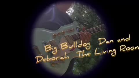Big Bulldog (song name) The Living Room (album name) Dan and Deborah (band name)