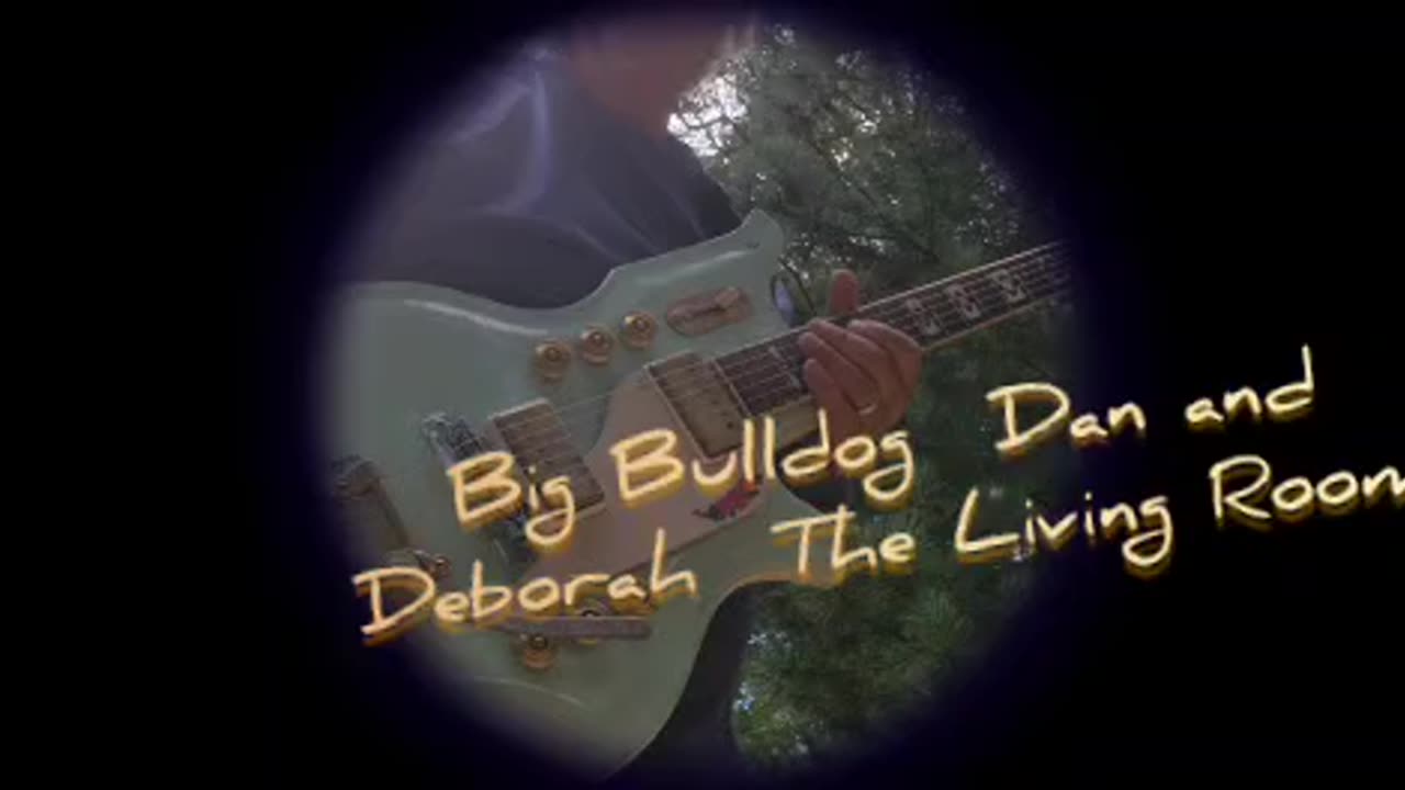 Big Bulldog (song name) The Living Room (album name) Dan and Deborah (band name)