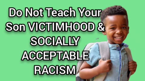 Nobody Should Be Teaching Their Children "White Hatred" or "Black Victimhood"