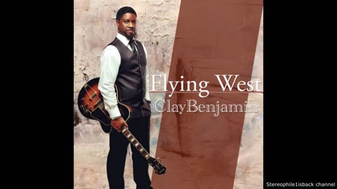 Clay Benjamin - Flying West