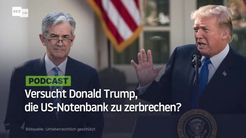 Versucht Donald Trump, die US-Notenbank zu zerbrechen?