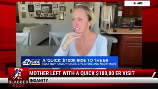 Mother Left With A Quick $100,00 ER Visit