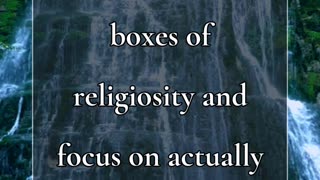 Worry less about checking all the boxes of religiosity and focus on actually following Jesus.