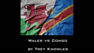 Trey Knowles - Wales Vs Congo