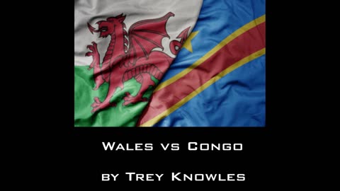 Trey Knowles - Wales Vs Congo