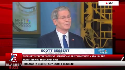 Treasury Secretary Bessent: Republicans Must Immediately Abolish the Filibuster