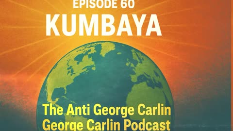 Episode 60: KUMBAYA!