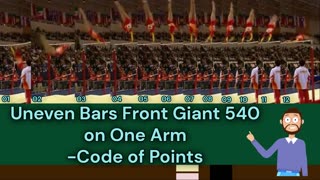 Prototype 238: Uneven Bars Front Giant 540 on One Arm -Code of Points