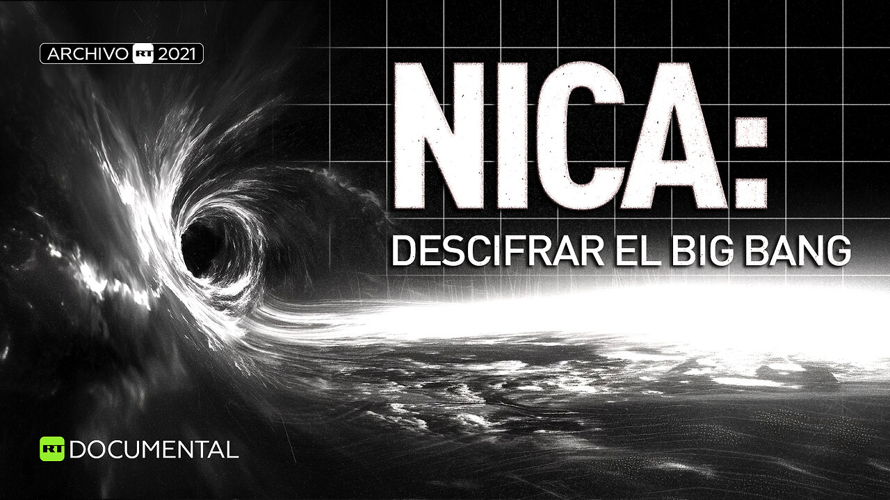 NICA: Descifrar el Big Bang - Documental RT (Archivo RT 2021)