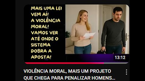 VIOLÊNCIA MORAL, MAIS UM PROJETO QUE CHEGA PARA PENALIZAR HOMENS DENUNCIADOS NA LEI MARIA DA PENHA!