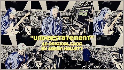 "Understatement" an Original Song by Aaron Hallett