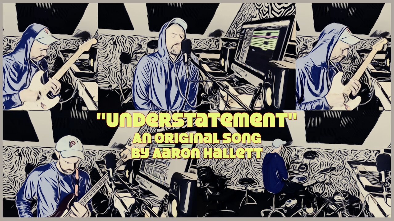 "Understatement" an Original Song by Aaron Hallett