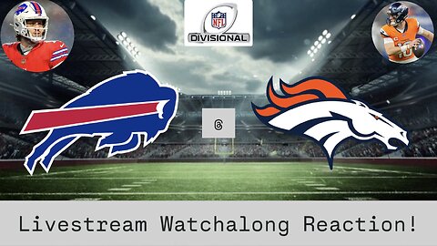 Buffalo Bills @ Denver Broncos 2025-26 Divisional Saturday Livestream Watchalong Reaction