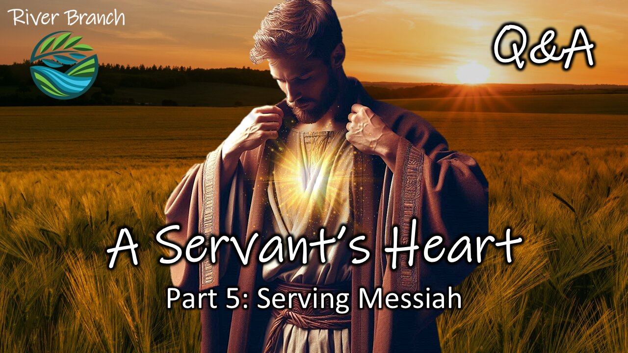 A Servant's Heart - Part 5: Serving Messiah Q&A | Audio Only