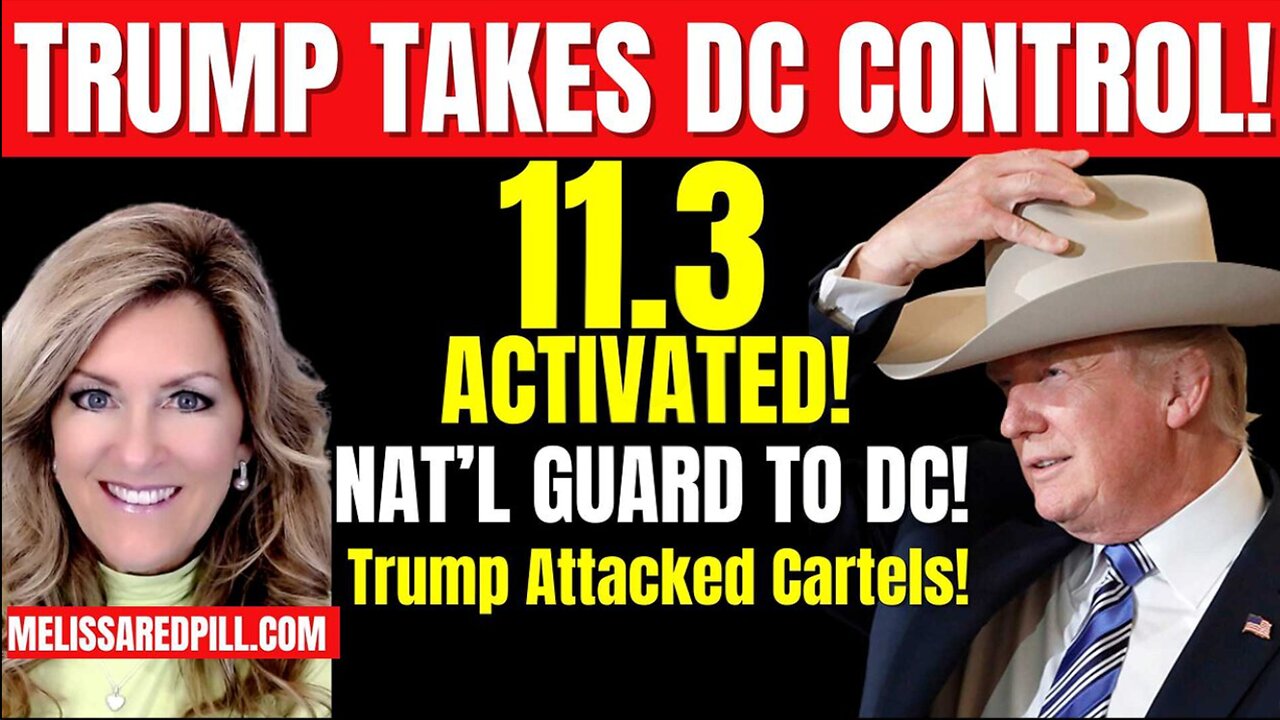 Melissa Redpill HUGE Intel Aug 11: "Trump Takes DC Control!"