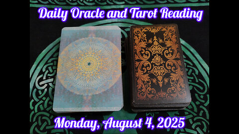 Daily Oracle and Tarot Reading: Monday, August 4, 2025