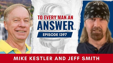 Episode 1397 - Pastor Mike Kestler and Jeff Smith on To Every Man An Answer