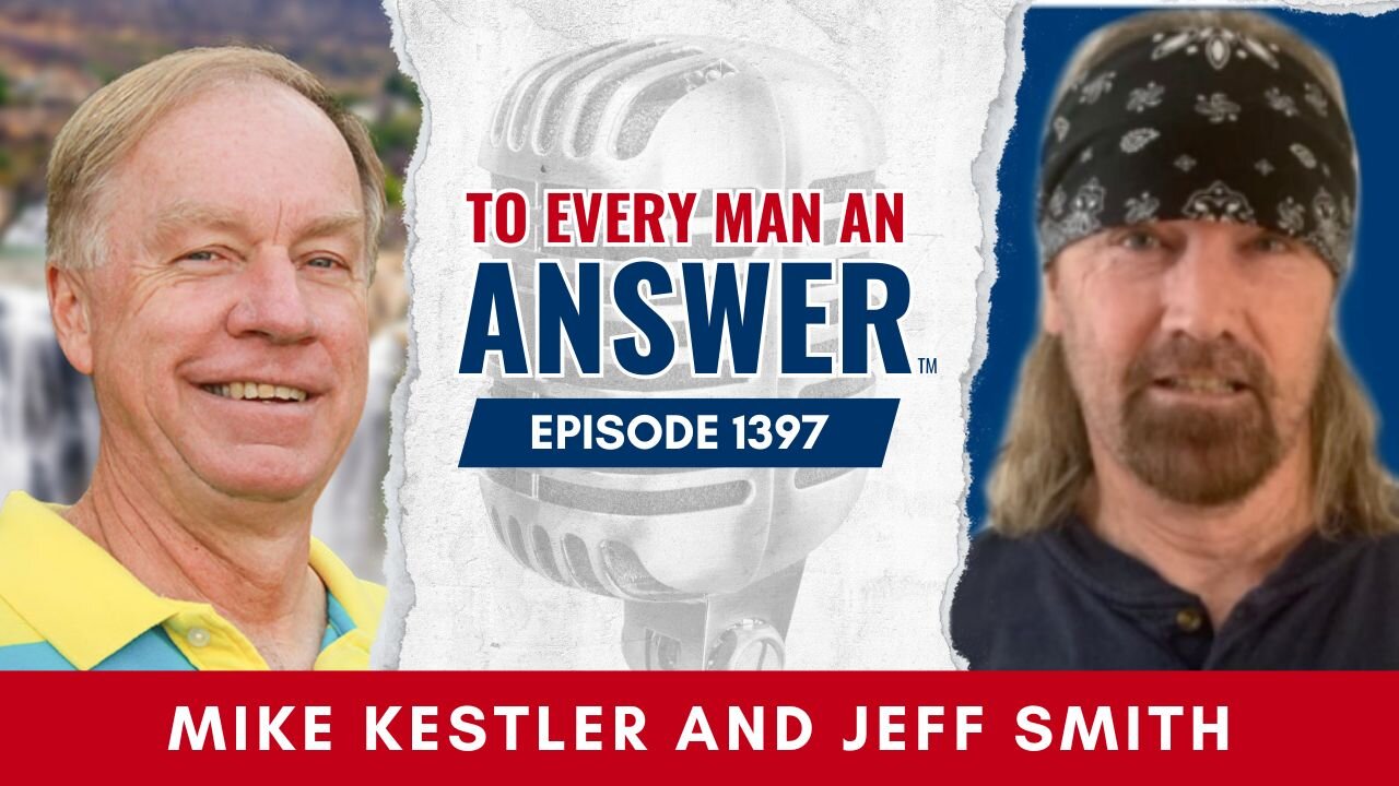 Episode 1397 - Pastor Mike Kestler and Jeff Smith on To Every Man An Answer