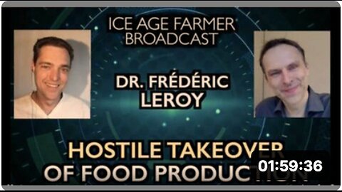 "Hostile Takeover of Food Production" - Ice Age Farmer Broadcast with Dr. Frédéric Leroy