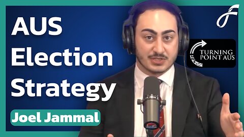 Joel Jammal - Head of Turning Point Australia: On the May 3rd Election