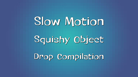 Slow Motion Squishy Object Drop Collection