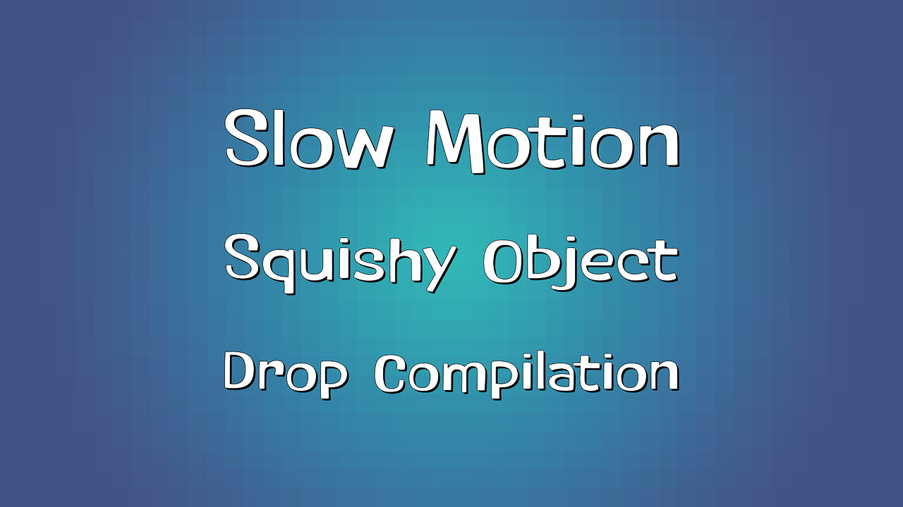 Slow Motion Squishy Object Drop Collection